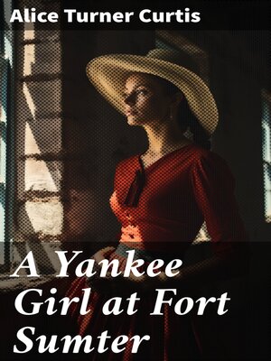cover image of A Yankee Girl at Fort Sumter